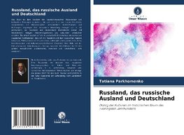 Russland, das russische Ausland und Deutschland