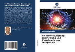 Politikformulierung: Entwicklung und Umsetzung von Lehrplänen