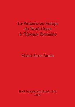 La Piraterie en Europe du Nord-Ouest à l'Époque Romaine