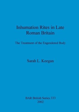 Inhumation Rites in Late Roman Britain