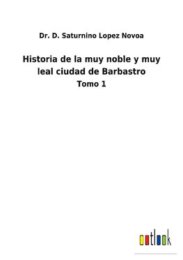 Historia de la muy noble y muy leal ciudad de Barbastro