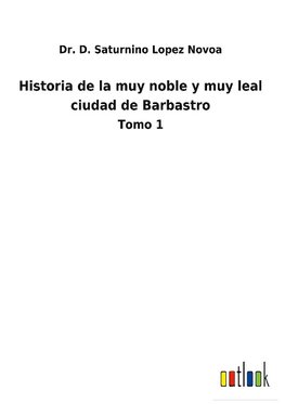 Historia de la muy noble y muy leal ciudad de Barbastro