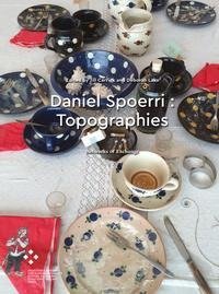 Daniel Spoerri : Topographies