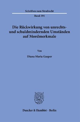 Die Rückwirkung von unrechts- und schuldmindernden Umständen auf Mordmerkmale.