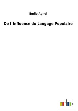 De l´Influence du Langage Populaire