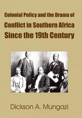 Colonial Policy and the Drama of Conflict in Southern Africa Since the 19th Century