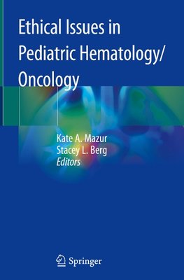 Ethical Issues in Pediatric Hematology/Oncology