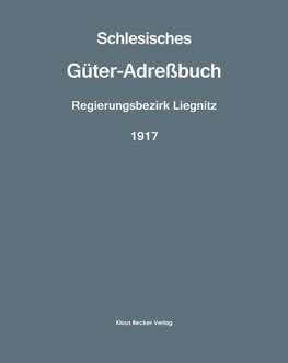 Schlesisches Güter-Adreßbuch, Regierungsbezirk Liegnitz, 1917