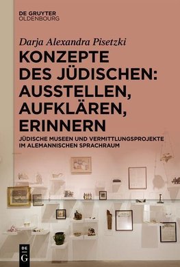 Konzepte des Jüdischen: Ausstellen, Aufklären, Erinnern.