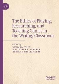 The Ethics of Playing, Researching, and Teaching Games in the Writing Classroom