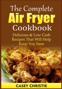 The Complete Air Fryer Cookbook