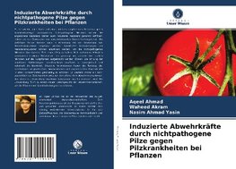 Induzierte Abwehrkräfte durch nichtpathogene Pilze gegen Pilzkrankheiten bei Pflanzen