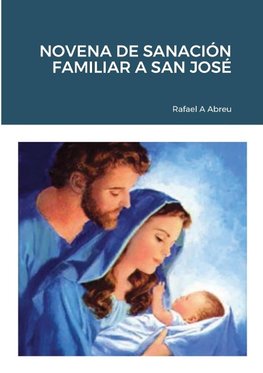 NOVENA DE SANACIÓN FAMILIAR A SAN JOSÉ