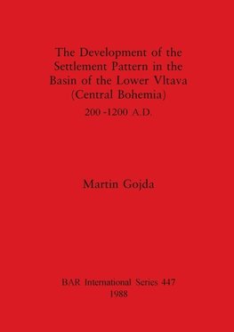 The Development of the Settlement Pattern in the Basin of the Lower Vltava (Central Bohemia) 200 - 1200 A.D.