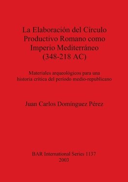 La Elaboración del Círculo Productivo Romano como Imperio Mediterráneo (348-218 AC)