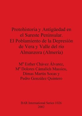 Protohistoria y Antigüedad en el Sureste Peninsular. El Poblamiento de la Depresión de Vera y Valle del río Almanzora (Almería)