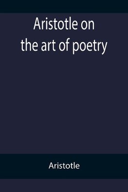 Aristotle on the art of poetry