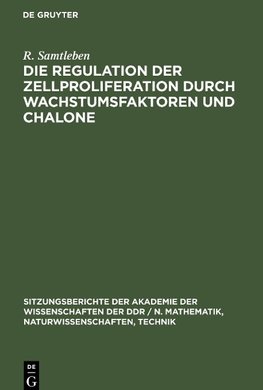 Die Regulation der Zellproliferation durch Wachstumsfaktoren und Chalone