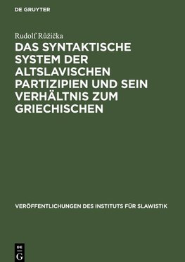 Das syntaktische System der altslavischen Partizipien und sein Verhältnis zum Griechischen