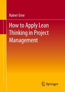 Lean Project Management - How to Apply Lean Thinking to Project Management