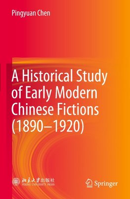 A Historical Study of Early Modern Chinese Fictions (1890-1920)