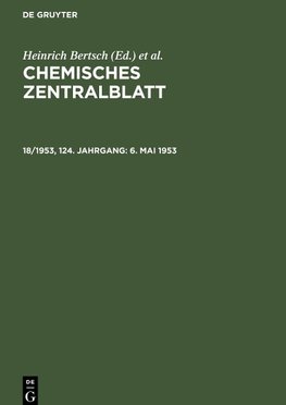 Chemisches Zentralblatt, 18/1953, 124. Jahrgang, 6. Mai 1953