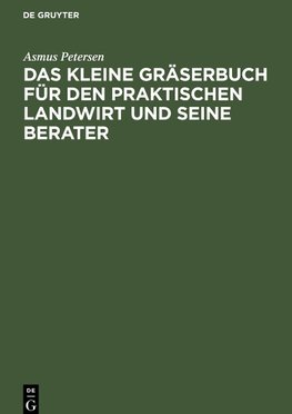 Das kleine Gräserbuch für den praktischen Landwirt und seine Berater