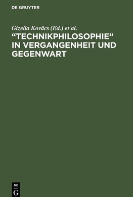 "Technikphilosophie" in Vergangenheit und Gegenwart