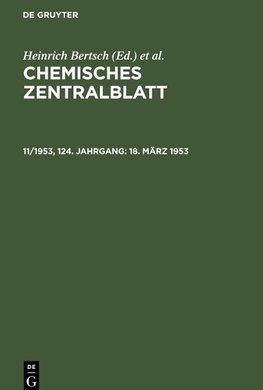 Chemisches Zentralblatt, 11/1953, 124. Jahrgang, 18. März 1953