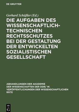 Die Aufgaben des wissenschaftlich-technischen Rechtsschutzes bei der Gestaltung der entwickelten sozialistischen Gesellschaft