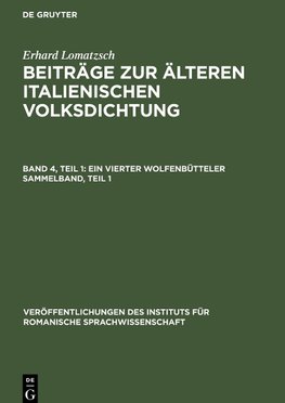 Beiträge zur älteren italienischen Volksdichtung, Band 4, Teil 1, Ein vierter Wolfenbütteler Sammelband, Teil 1