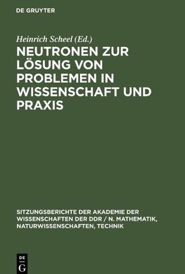 Neutronen zur Lösung von Problemen in Wissenschaft und Praxis