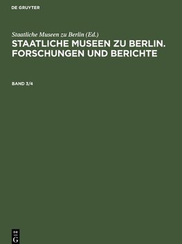 Staatliche Museen zu Berlin. Forschungen und Berichte, Band 3/4, Staatliche Museen zu Berlin. Forschungen und Berichte Band 3/4