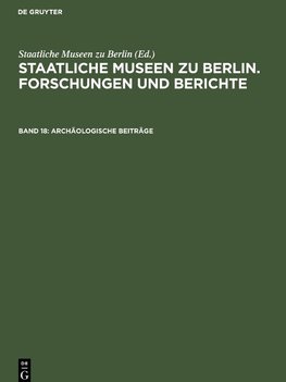 Staatliche Museen zu Berlin. Forschungen und Berichte, Band 18, Archäologische Beiträge