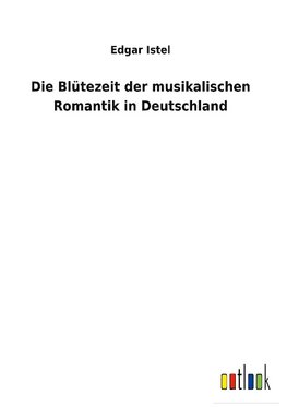 Die Blütezeit der musikalischen Romantik in Deutschland