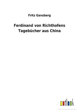 Ferdinand von Richthofens Tagebücher aus China