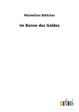 Im Banne des Goldes