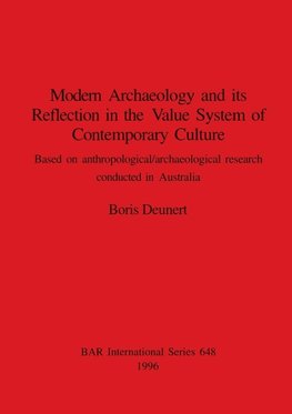 Modern Archaeology and its Reflection in the Value System of Contemporary Culture