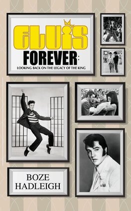 Elvis Forever - Looking Back on the Legacy of the King