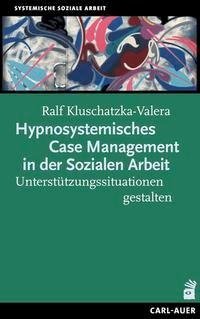 Hypnosystemisches Case Management in der Sozialen Arbeit