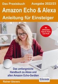 Das Praxisbuch Amazon Echo & Alexa - Anleitung für Einsteiger (Ausgabe 2022/23)