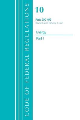 Code of Federal Regulations, Title 10 Energy 200-499, Revised as of January 1, 2021