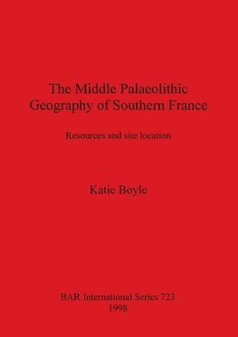 The Middle Palaeolithic Geography of Southern France