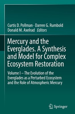 Mercury and the Everglades. A Synthesis and Model for Complex Ecosystem Restoration