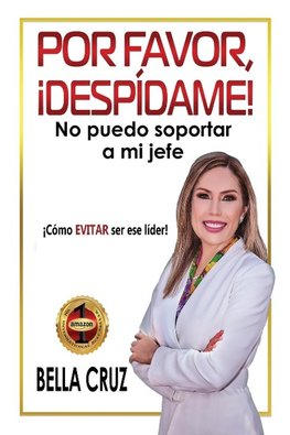 Por Favor, ¡Despídame! No Puedo Soportar a Mi Jefe