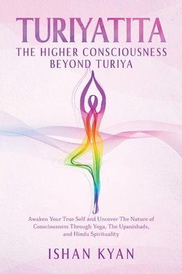 Turiyattita - The Higher Consciousness Beyond Turiya