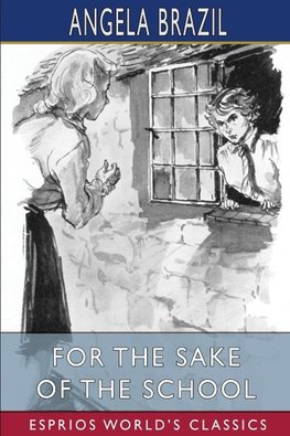 For the Sake of the School (Esprios Classics)