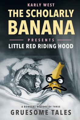 The Scholarly Banana Presents Little Red Riding Hood