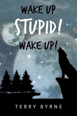 Wake up Stupid! Wake Up!