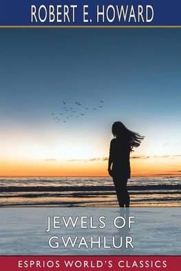 Jewels of Gwahlur (Esprios Classics)